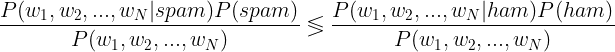 Cancel denominators because we know that probabilities are non-negative.